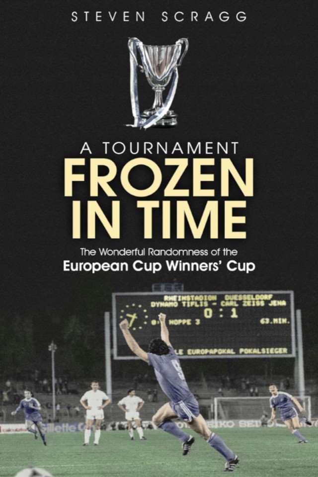 A Tournament Frozen In Time The Wonderful Randomness Of The European Cup Winners Cup Steven Scragg