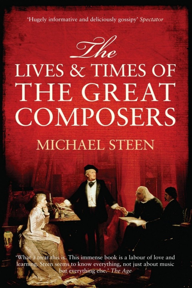 The Lives And Times Of The Great Composers Michael Steen
