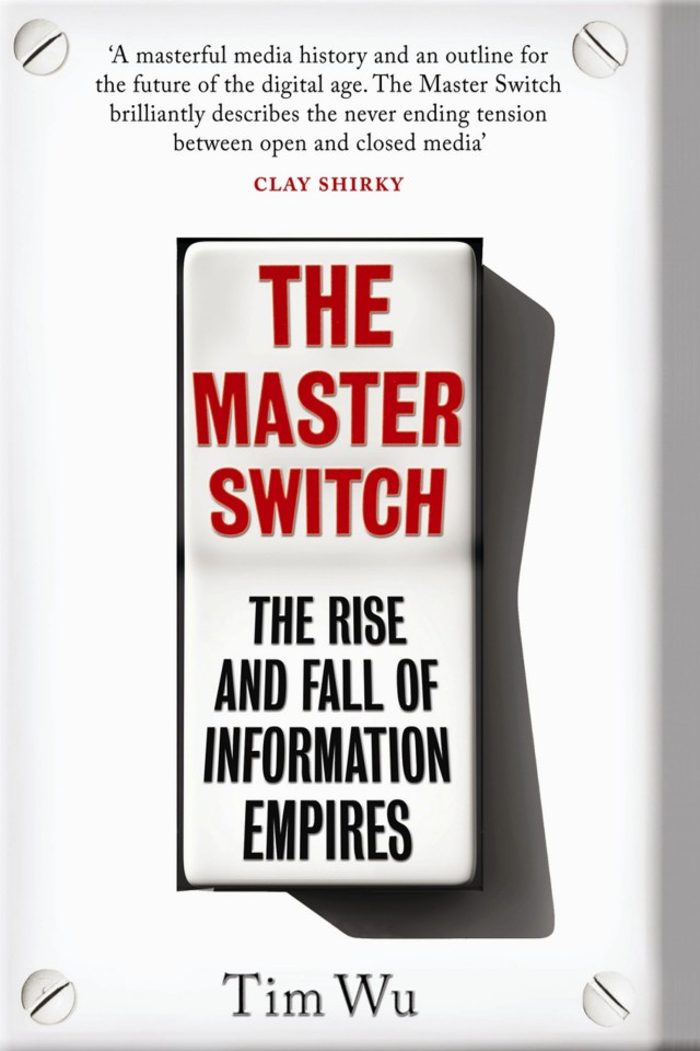 The Master Switch The Rise And Fall Of Information Empires Tim Wu