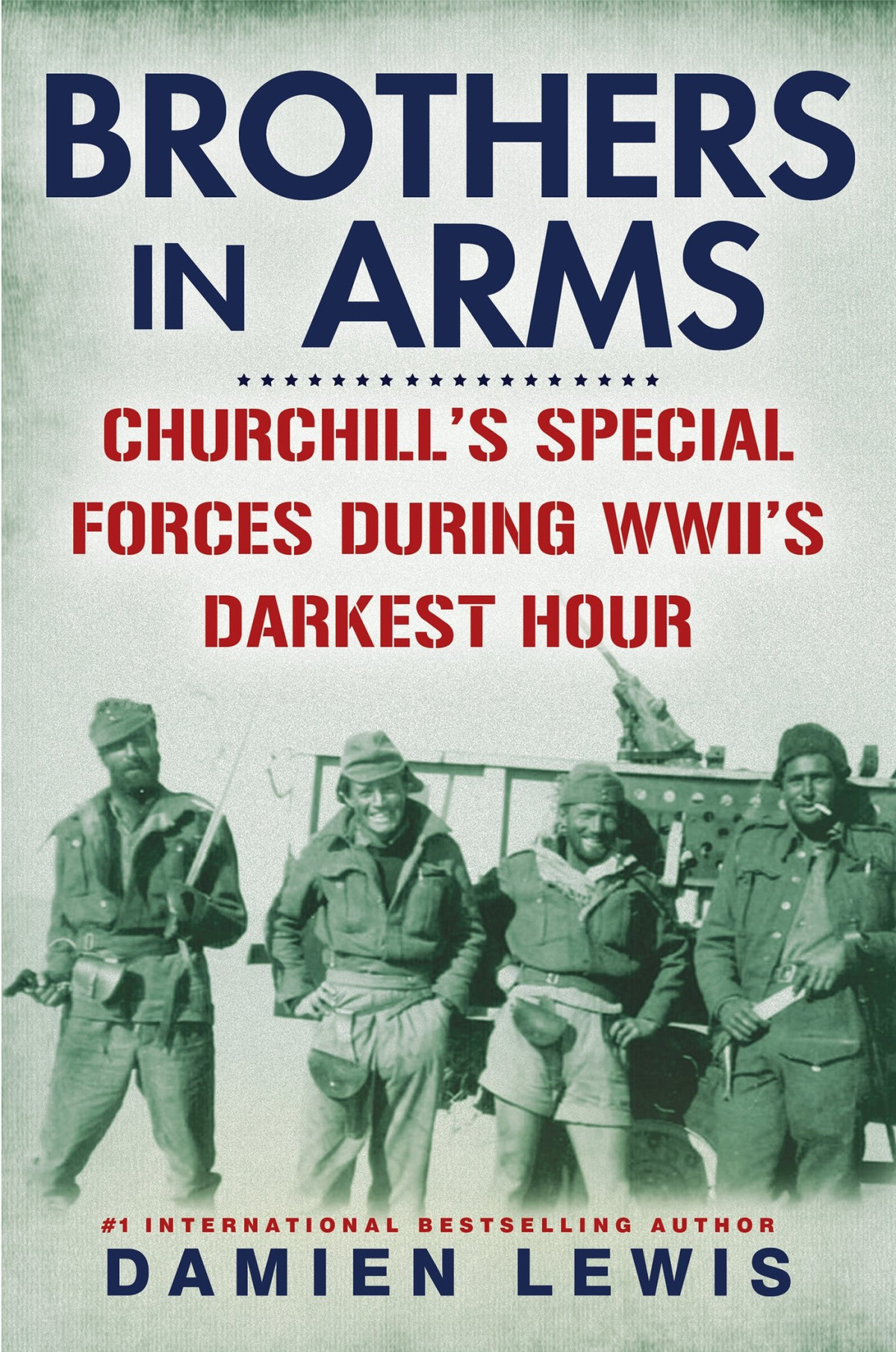 Brothers In Arms Churchills Special Forces During Wwiis Darkest Hour Damien Lewis