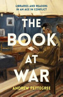 The Book At War Libraries And Readers In An Age Of Conflict Andrew Pettegree