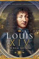 Louis Xiv The Real Sun King Jules Harper Aurora Von Goeth