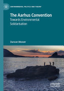 The Aarhus Convention Towards Environmental Solidarisation Duncan Weaver