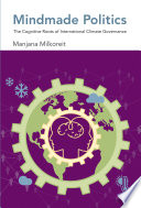 Mindmade Politics The Cognitive Roots Of International Climate Governance Manjana Milkoreit