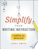 Simplify Your Writing Instruction A Framework For A Studentcentered Writing Block April Smith