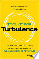 Toolkit For Turbulence The Mindset And Methods That Leaders Need To Turn Adversity To Advantage Graham Winter