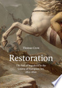 Restoration The Fall Of Napoleon In The Course Of European Art 18121820 Thomas Crow