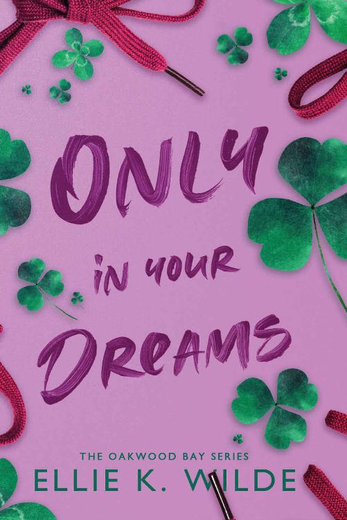 Only In Your Dreams A Small Town Brothers Best Friend Sports Romance Ellie K Wilde