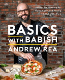Basics With Babish Recipes For Screwing Up Trying Again And Hitting It Out Of The Park A Cookbook Andrew Rea
