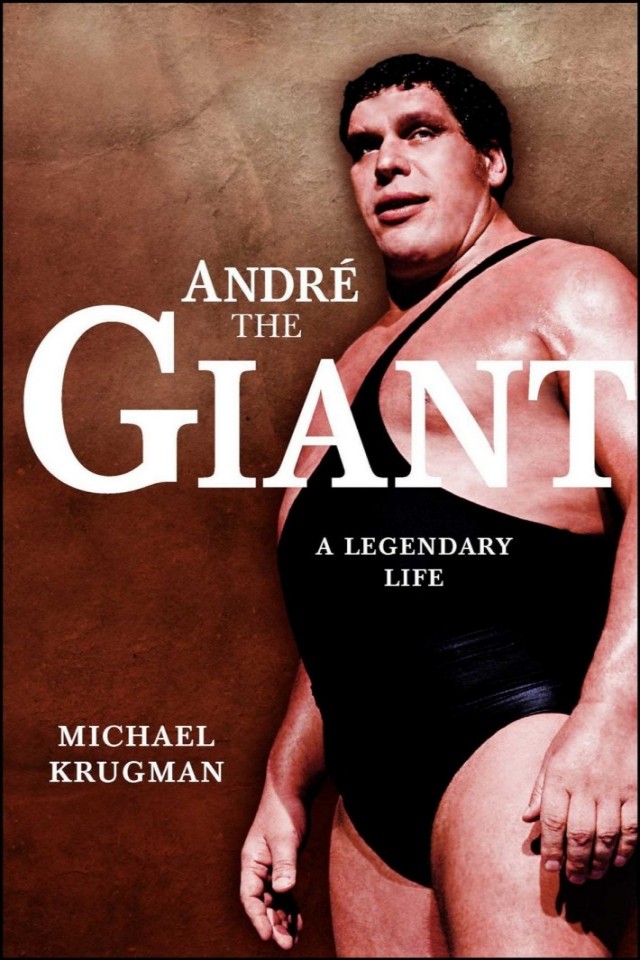 Andre The Giant A Legendary Life Michael Krugman