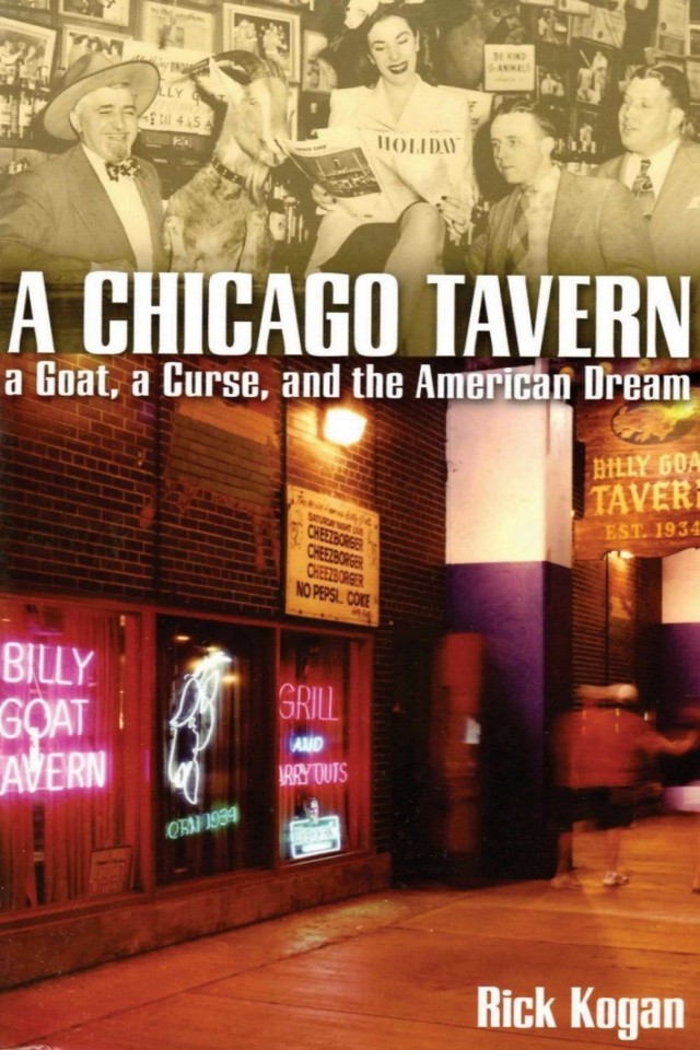 A Chicago Tavern A Goat A Curse And The American Dream Rick Kogan