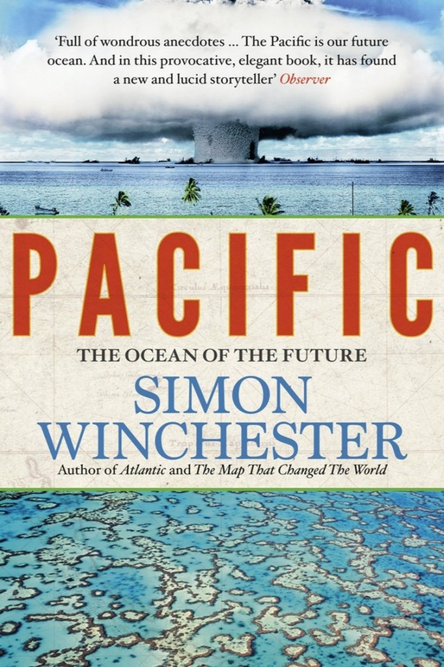 Pacific Silicon Chips And Surfboards Coral Reefs And Atom Bombs Brutal Dictators And Fading Empires Simon Winchester