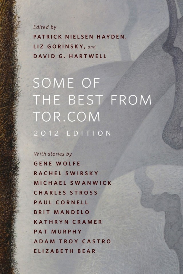 Some Of The Best From Torcom 2012 Edition Elizabeth Bear Paul Cornell Kathryn Cramer Pat Murphy Charles Stross Michael Swanwick Rachel Swirsky Gene Wolfe Adamtroy Castro Lee Mandelo