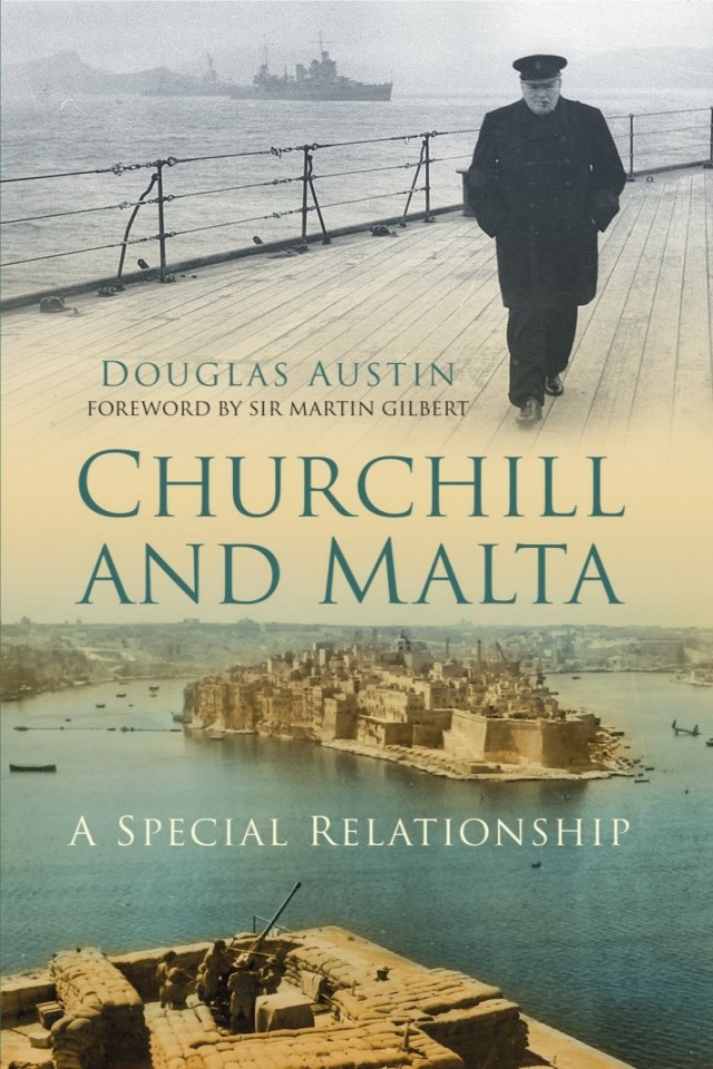 Churchill And Malta A Special Relationship Douglas Austin