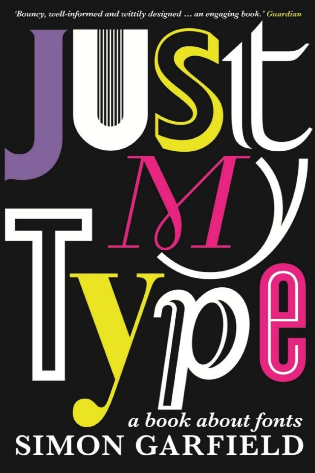 Just My Type A Book About Fonts Simon Garfield