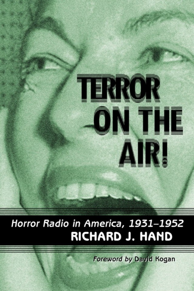 Terror On The Air Horror Radio In America 19511952 Richard J Hand