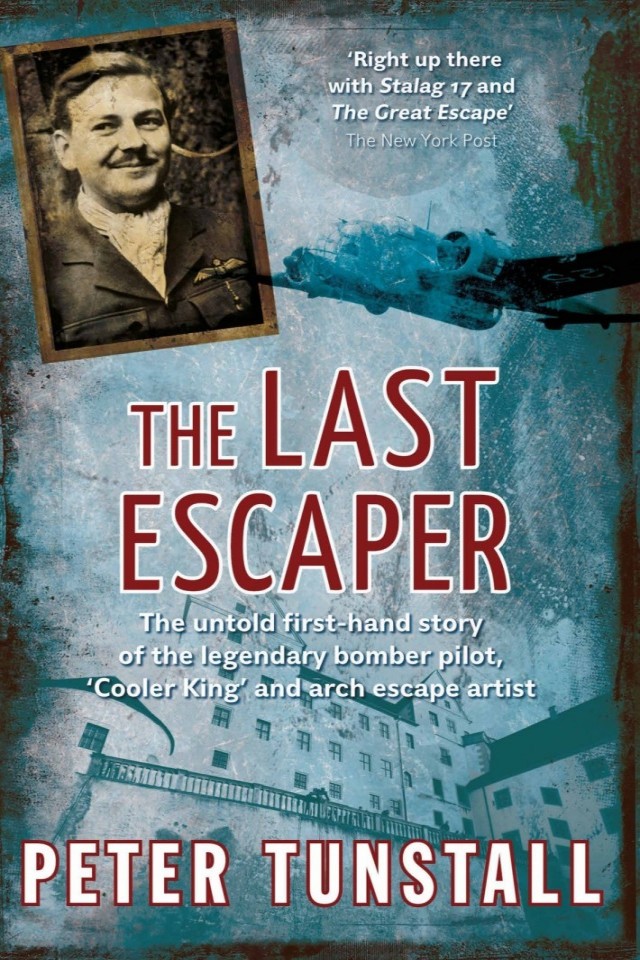 The Last Escaper The Untold Firsthand Story Of The Legendary World War Ii Bomber Pilot Cooler King And Arch Escape Artist Peter Tunstall