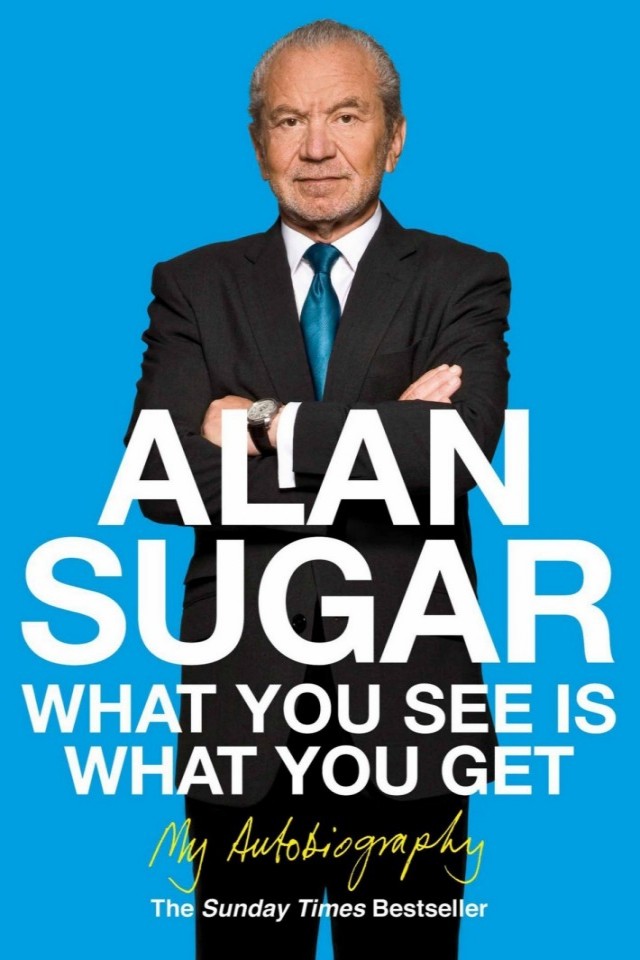 What You See Is What You Get Alan Sugar