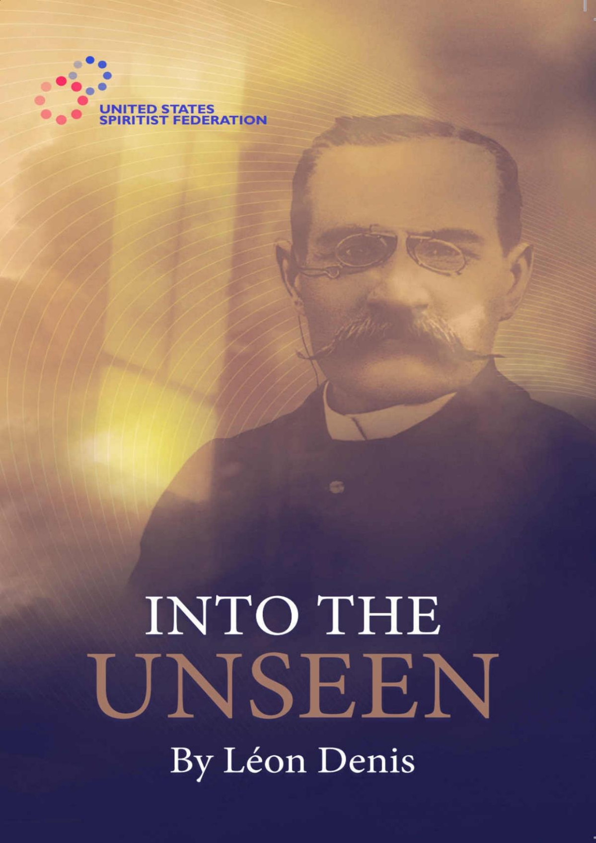 Into The Unseen Spiritism Mediumship Lon Denis
