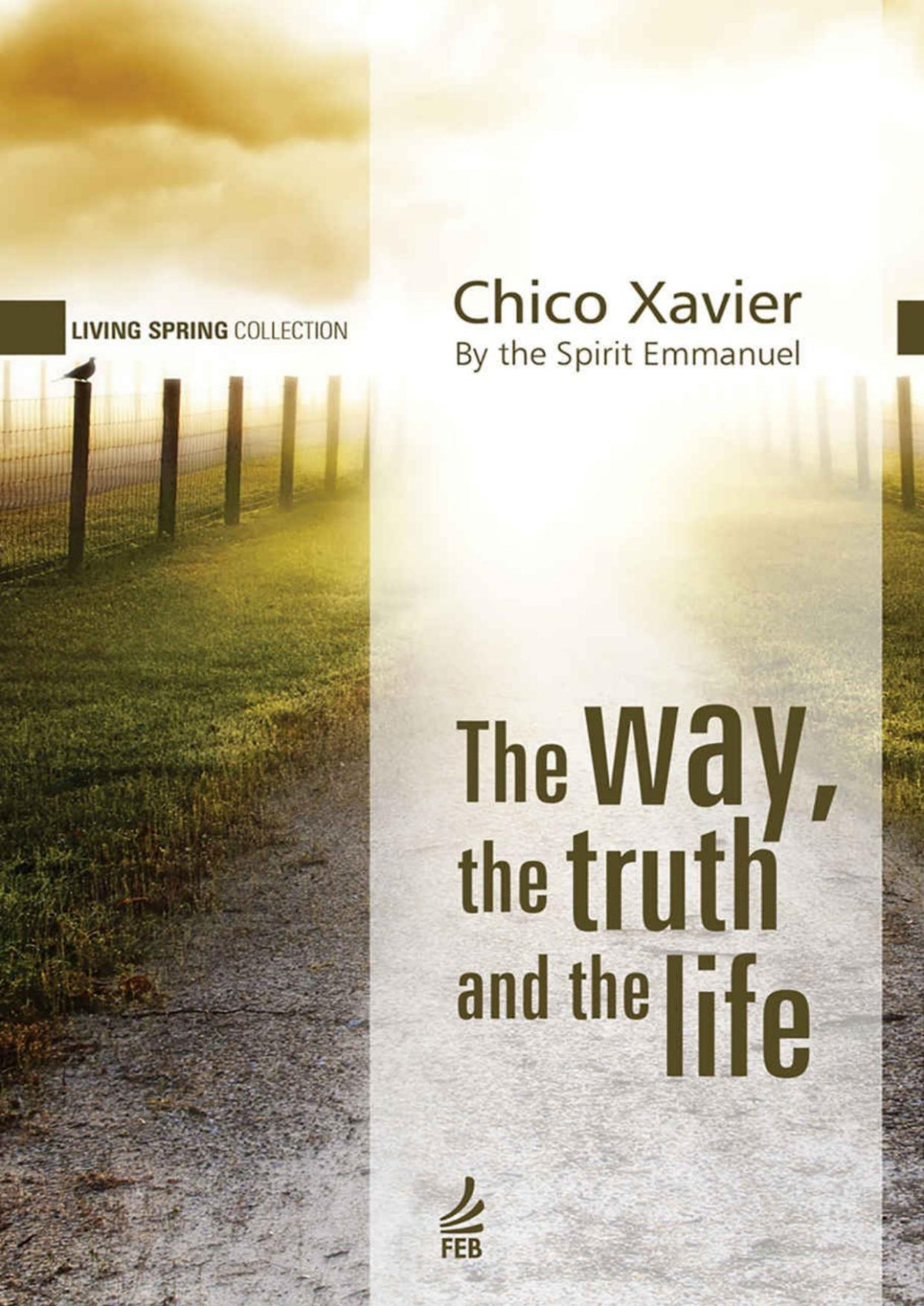 The Way The Truth And The Life Living Spring Collection Book 1 Francisco Cndido Xavier