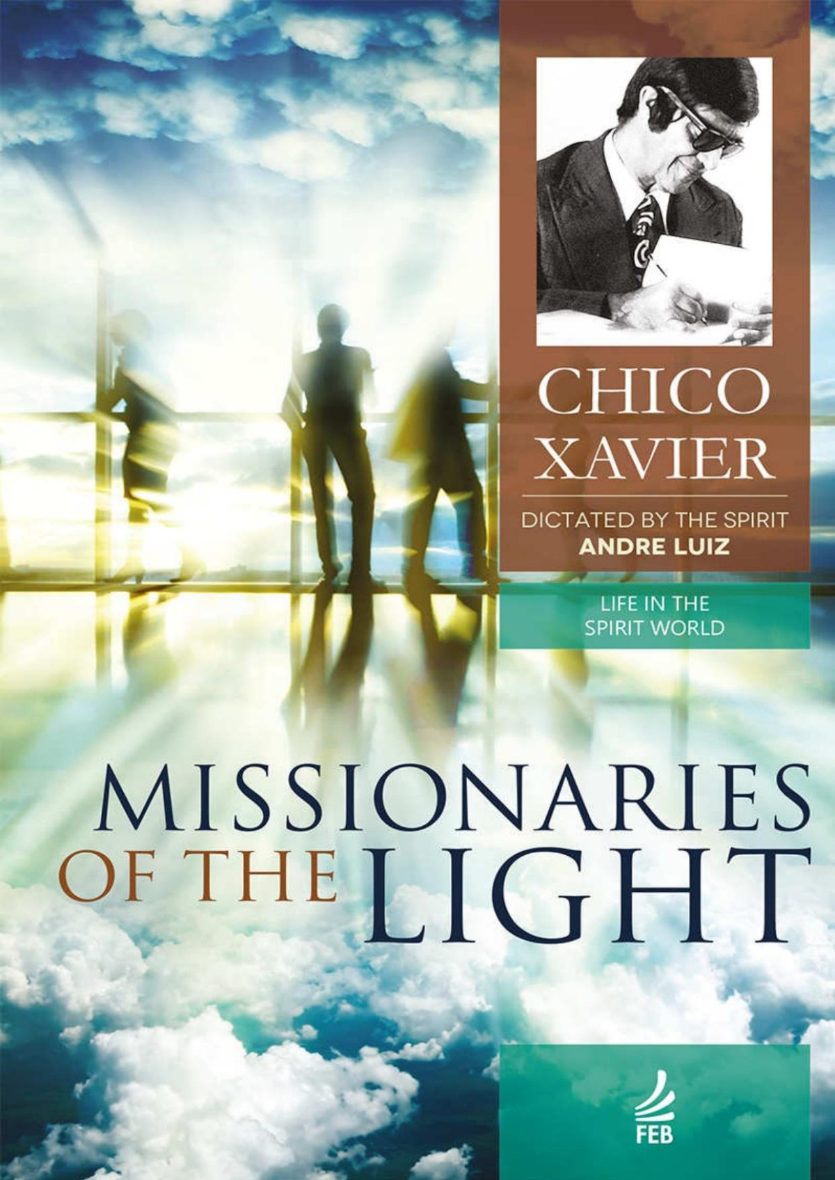 Missionaries Of The Light Life In The Spirit World Collection Book 3 Francisco Cndido Xavier Andr Luiz Esprito