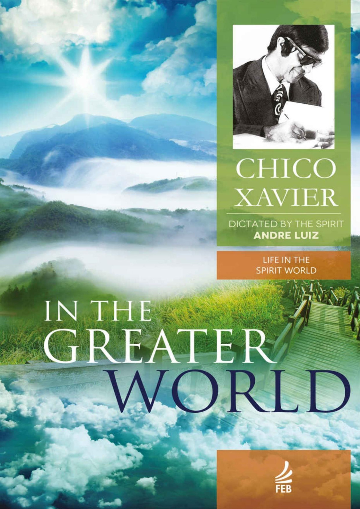 In The Greater World Life In The Spirit World Collection Book 5 Francisco Cndido Xavier Andr Luiz Esprito