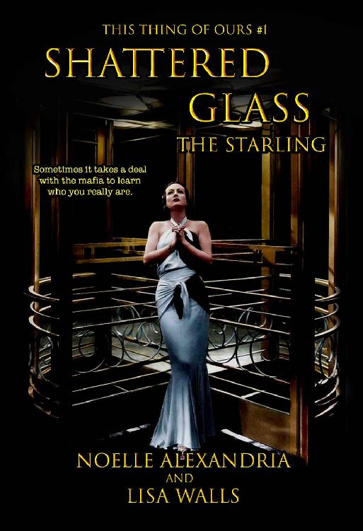 Shattered Glass The Starling This Thing Of Ours Book 1 Nolle Alexandria Lisa Walls