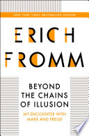 Beyond The Chains Of Illusion Erich Fromm