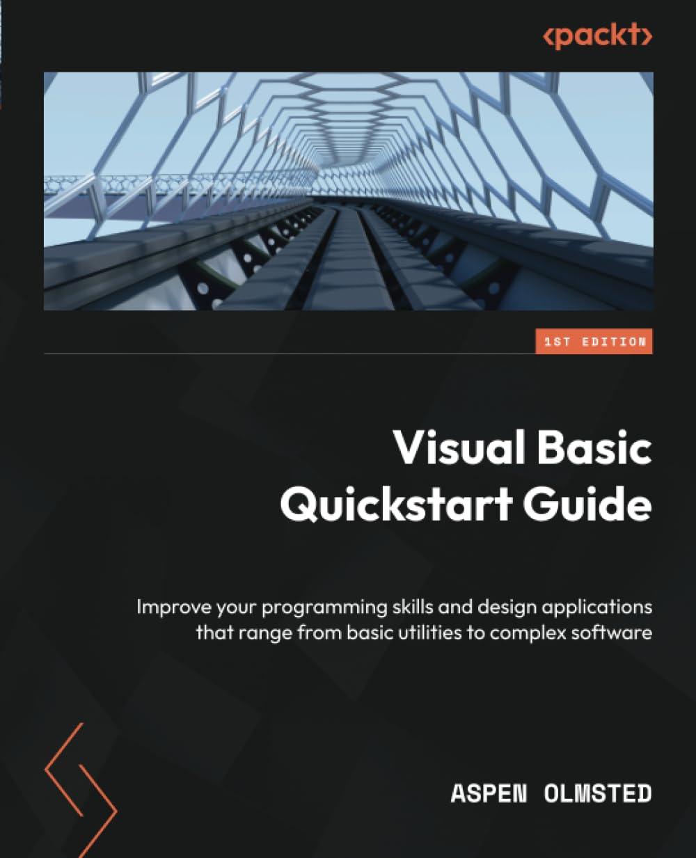 Visual Basic Quickstart Guide Improve Your Programming Skills And Design Applications That Range From Basic Utilities To Complex Software 1st Edition Aspen Olmsted