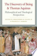 The Discovery Of Being Thomas Aquinas Philosophical And Theological Perspectives Christopher M Cullen