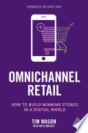 Omnichannel Retail How To Build Winning Stores In A Digital World Tim Mason