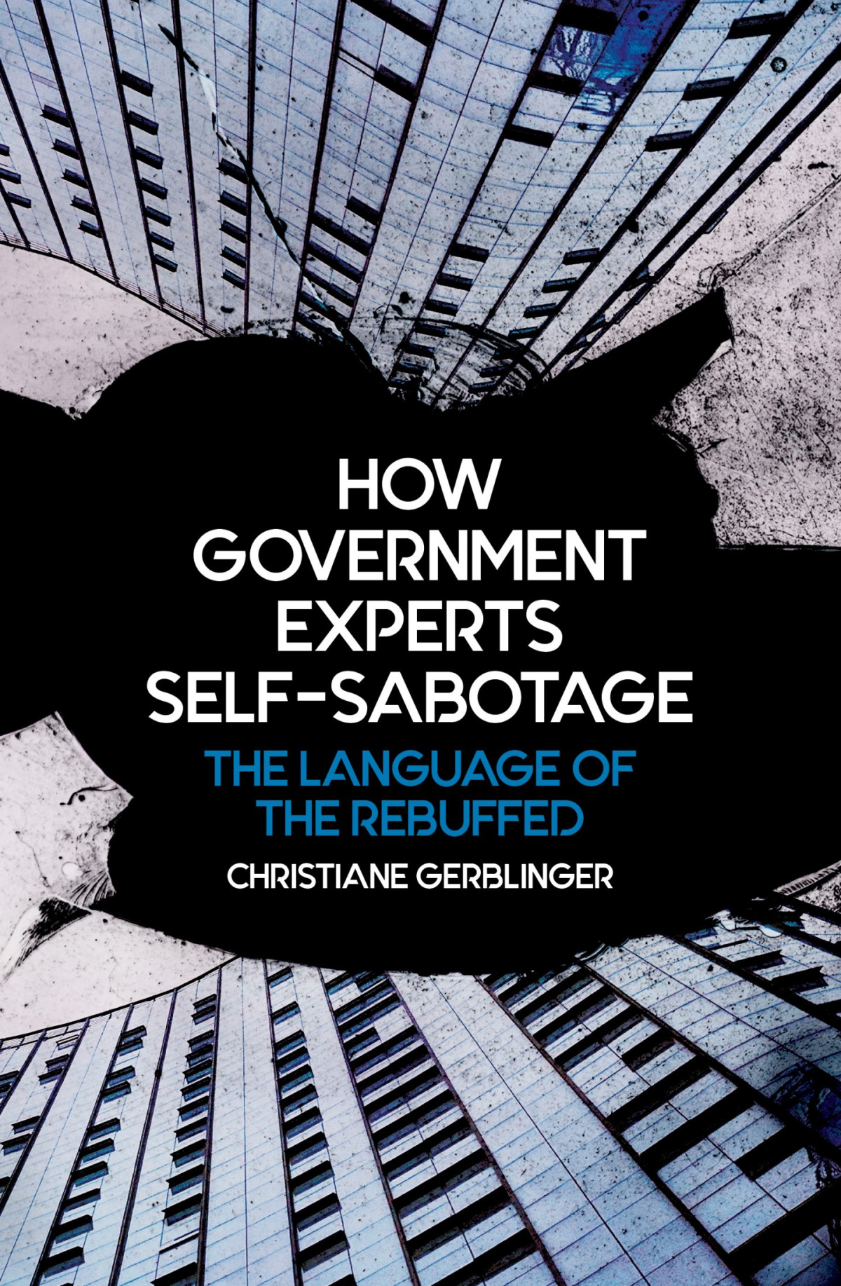 How Government Experts Selfsabotage The Language Of The Rebuffed Christiane Gerblinger