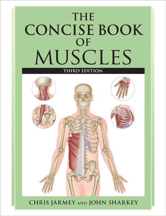 The Concise Book Of Muscles 3th Chris Jarmey John Sharkey