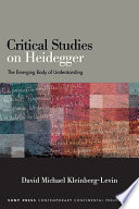 Critical Studies On Heidegger The Emerging Body Of Understanding David Michael Kleinberglevin