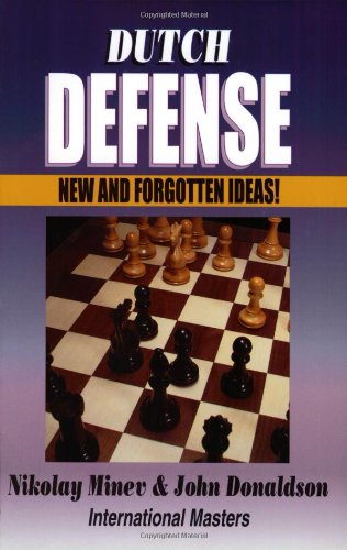 Dutch Defense New And Forgotten Ideas 1st Edition Nikolay Minev