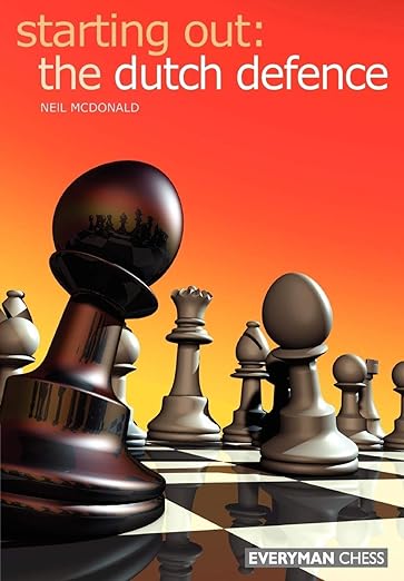 Starting Out Dutch Defence Starting Out Everyman Chess 1st Edition Neil Macdonald