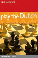 Play The Dutch An Opening Repertoire For Black Based On The Leningrad Variation 1st Edition Neil Mcdonald
