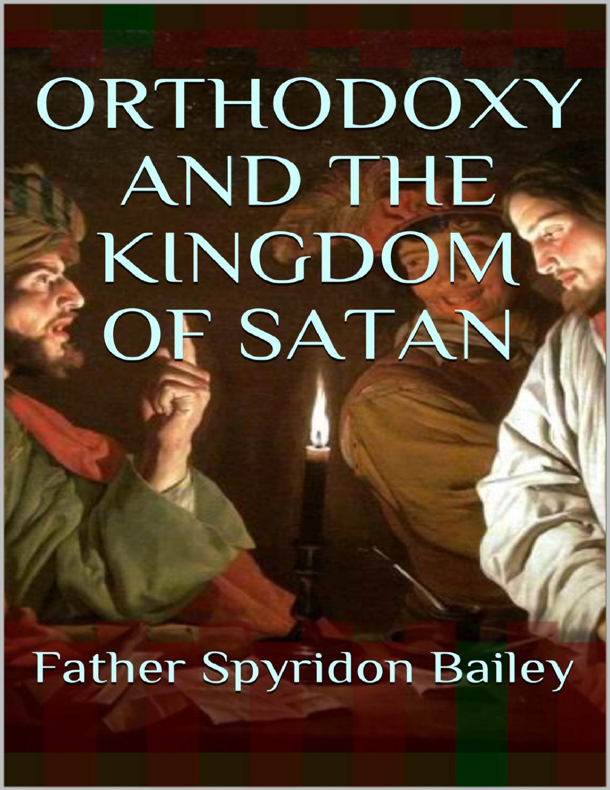 Orthodoxy And The Kingdom Of Satan Bailey Father Spyridon