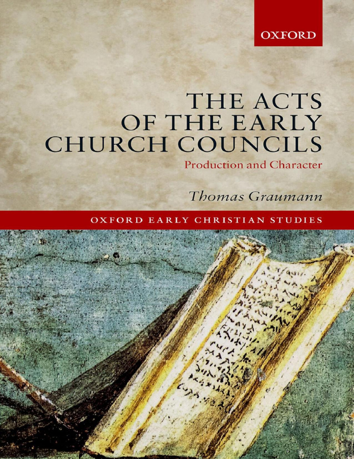 The Acts Of The Early Church Councils Oxford Early Christian Studies Graumann