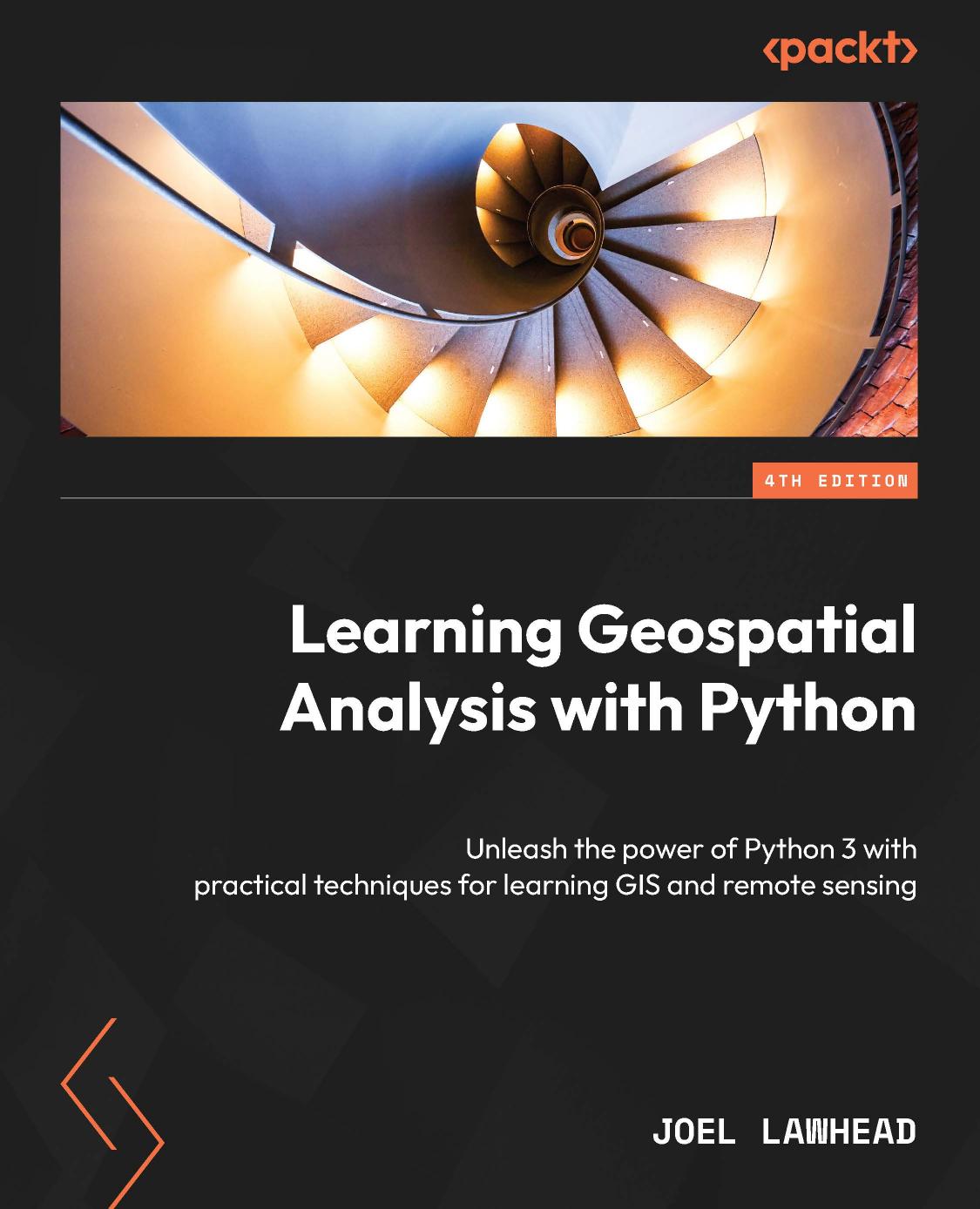 Learning Geospatial Analysis With Python Unleash The Power Of Python 3 With Practical Techniques For Learning Gis And Remote Sensing 4th Joel Lawhead