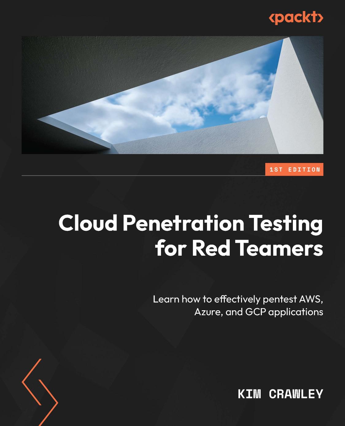 Cloud Penetration Testing For Red Teamers Learn How To Effectively Pentest Aws Azure And Gcp Applications 1st Edition Kim Crawley