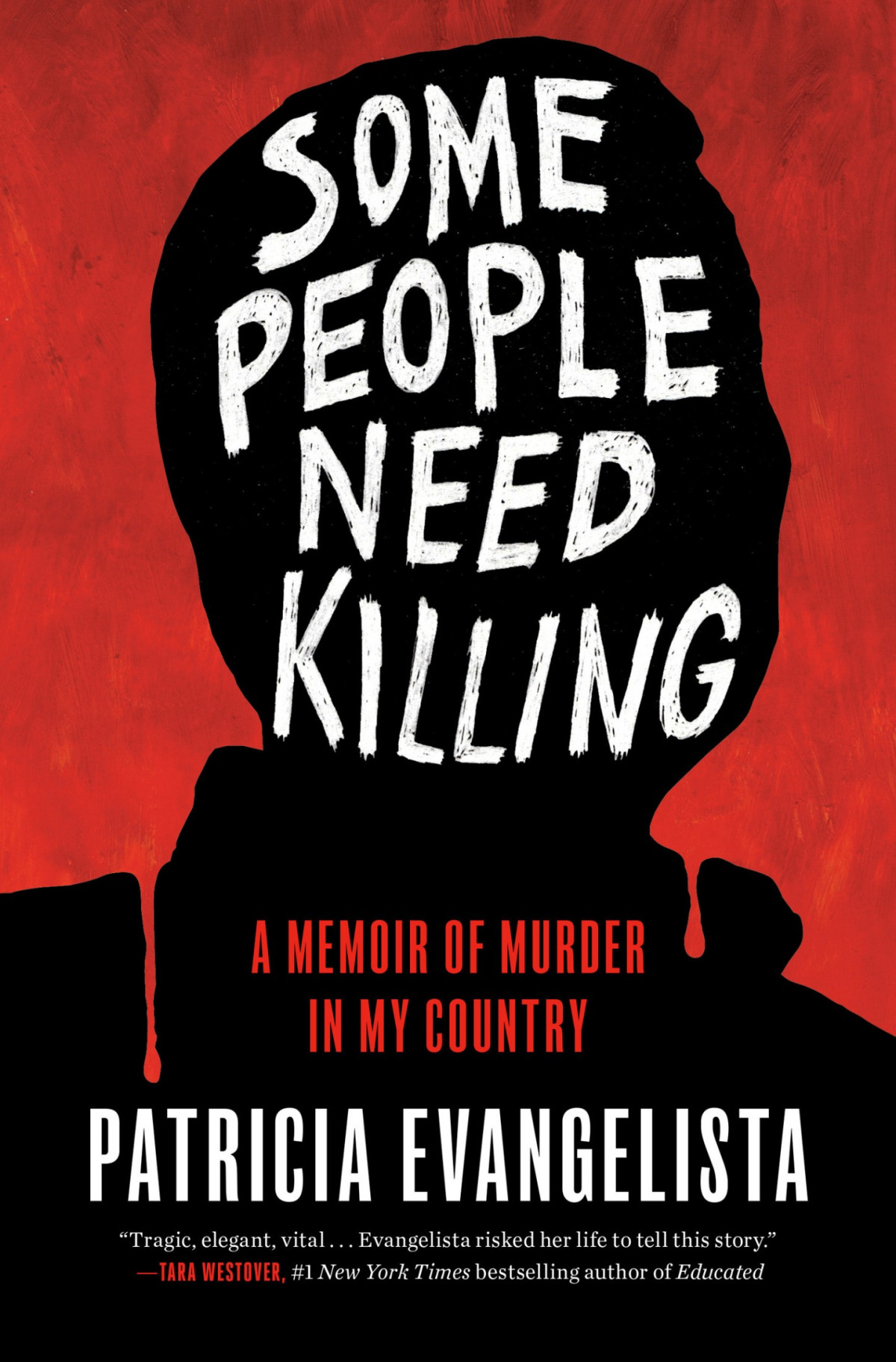 Some People Need Killing A Memoir Of Murder In My Country Patricia Evangelista