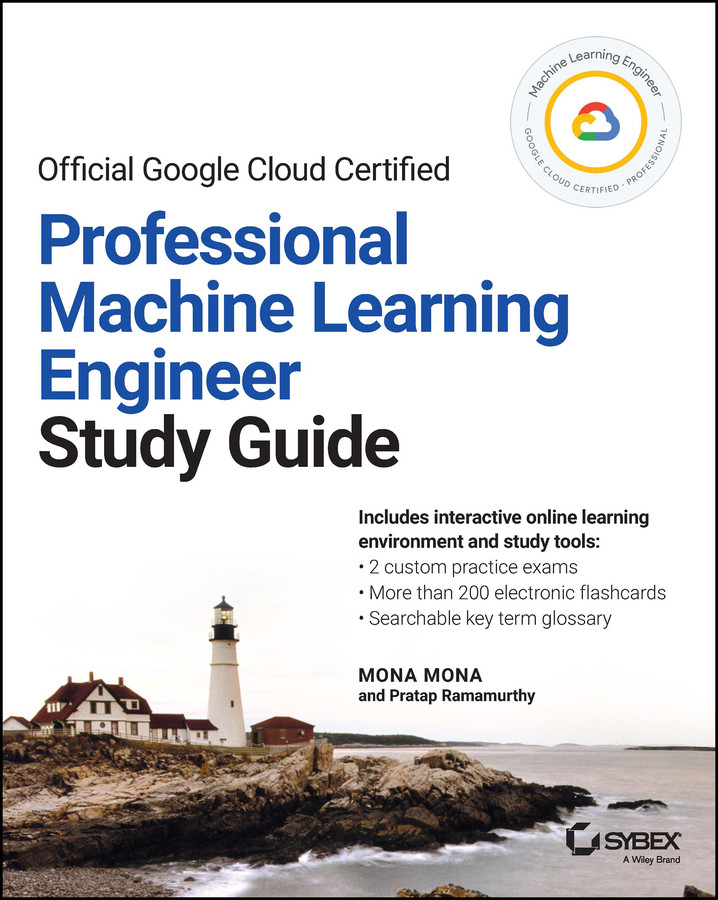 Official Google Cloud Certified Professional Machine Learning Engineer Study Guide Mona