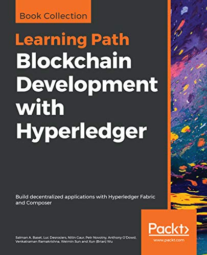Blockchain Development With Hyperledger Build Decentralized Applications With Hyperledger Fabric And Composer Salman A Baset