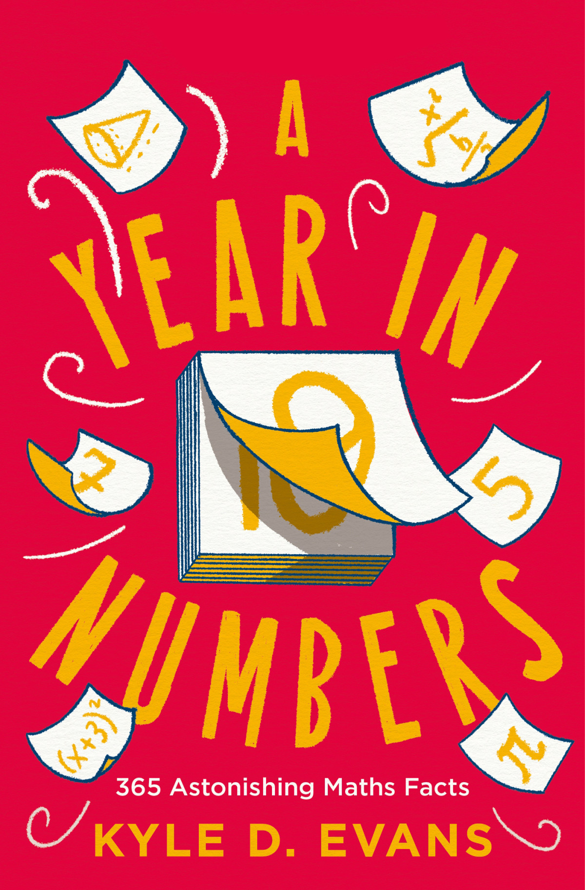 A Year In Numbers 365 Astonishing Maths Facts Kyle D Evans