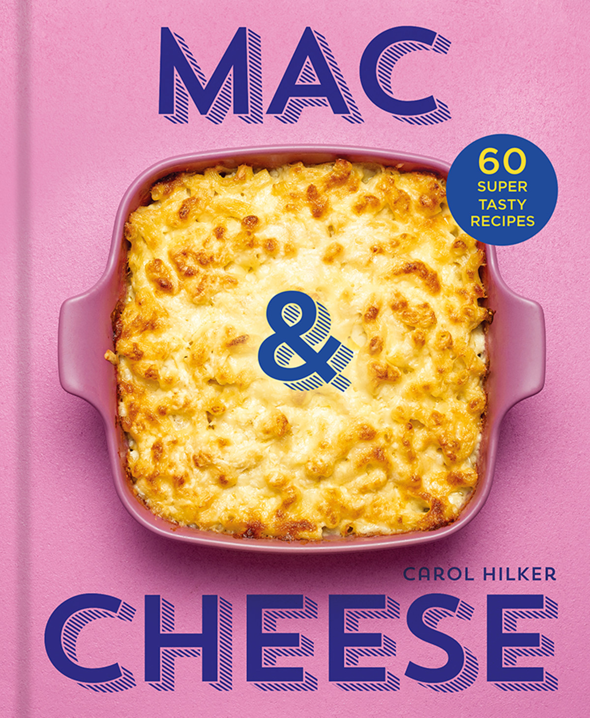 Mac Cheese 60 Super Tasty Recipes Carol Hilker