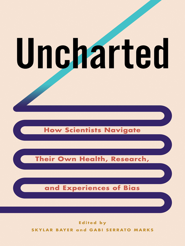 Uncharted How Scientists Navigate Their Own Health Research And Experiences Of Bias Skylar Bayer
