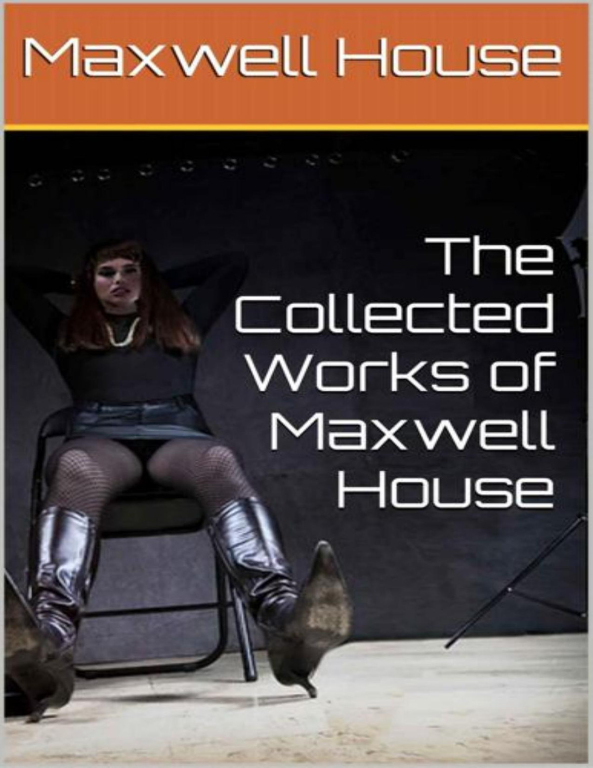 The Collected Works Of Maxwell House Neema Parvini