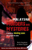 Malaysian Murders And Mysteries A Century Of Shocking Cases That Gripped The Nation Martin Vengadesan