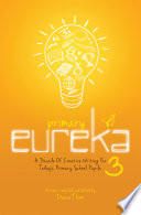 Primary Eureka 3 A Decade Of Creative Writing For Todays Primary School Pupils Diana Tham